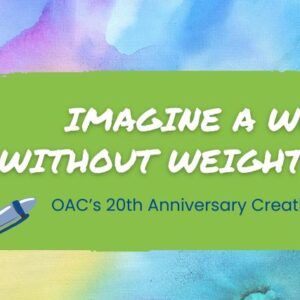 Imagine a World Without Weight Stigma: OAC Hosts 20th Anniversary Creative Contest